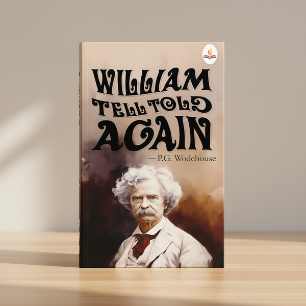 William Tell Told Again by P. G. Wodehouse – Humorous Retelling of the Classic Swiss Legend Prints Publications