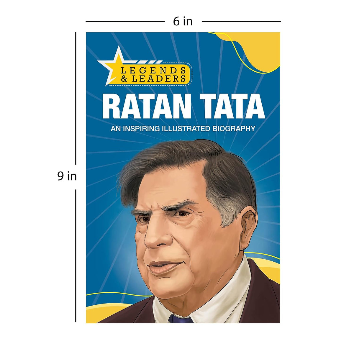 Legends and Leaders: Ratan Tata: Ratan Tata: Inspiring journey of India’s Iconic Entrepreneur