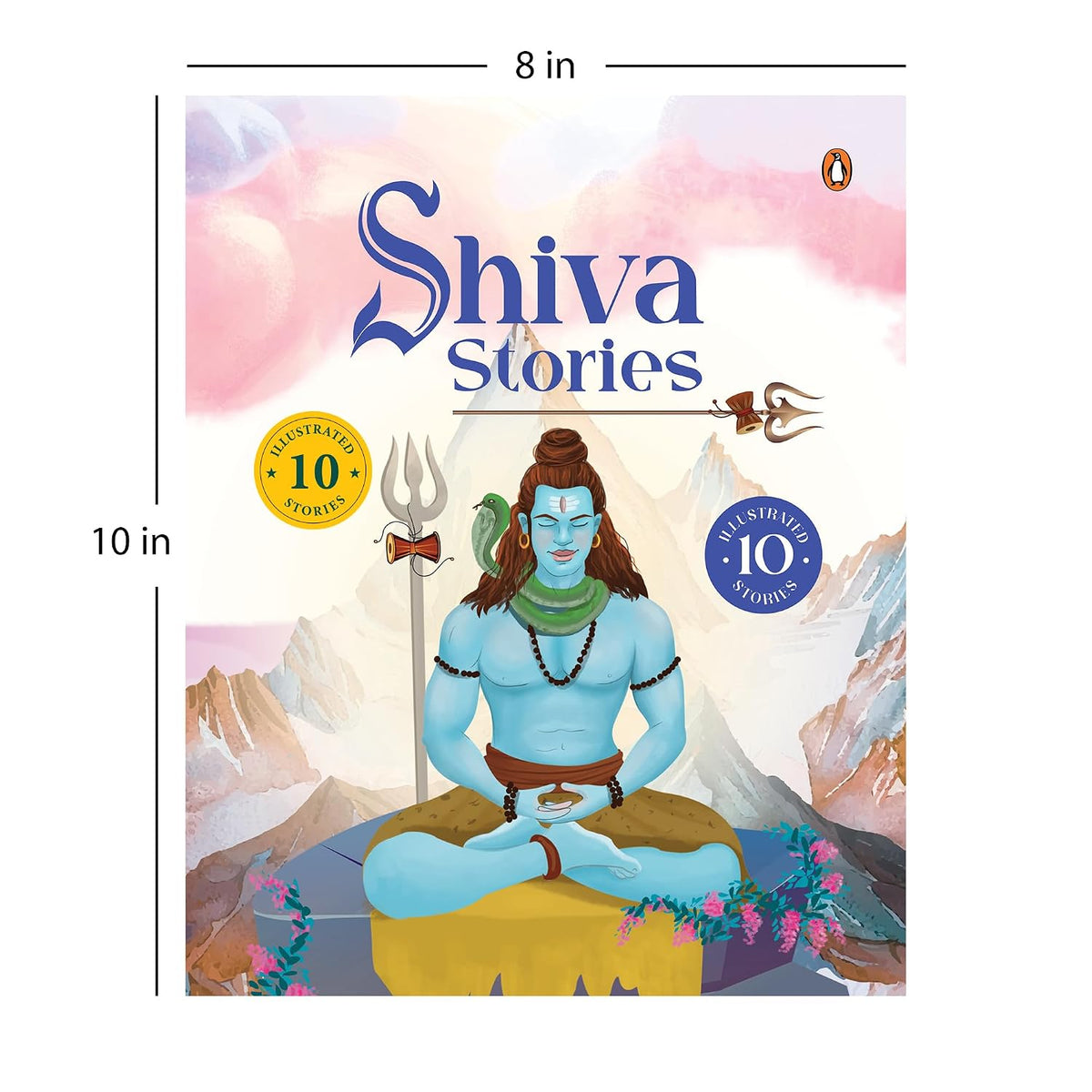 Shiva Stories: 10 Illustrated Stories of Lord Shiva for Children I Hindu Mythology | Indian Gods and Goddesses