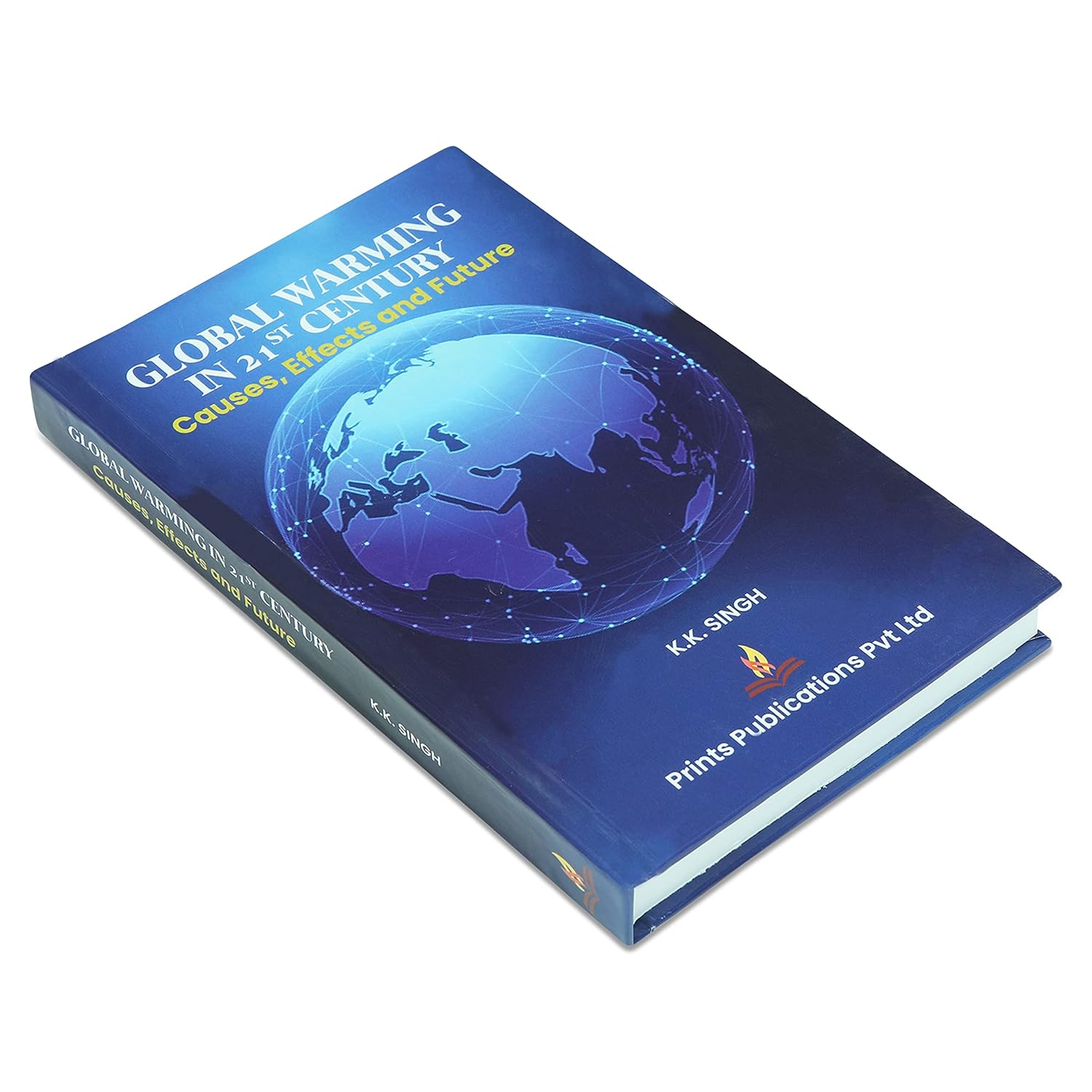 GLOBAL WARMING IN 21st CENTURY: CAUSES, EFFECTS AND FUTURE Prints Publications