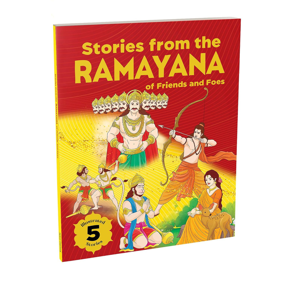Stories from the Ramayana - of Friends and Foes: 5 Illustrated Tales of Hanuman, Rama, Sita, Lakshmana, and Ravana