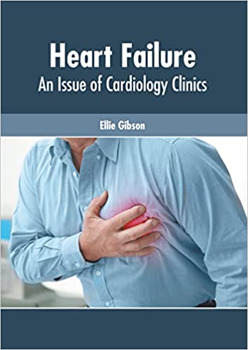 Heart Failure: An Issue of Cardiology Clinics - Prints Publications