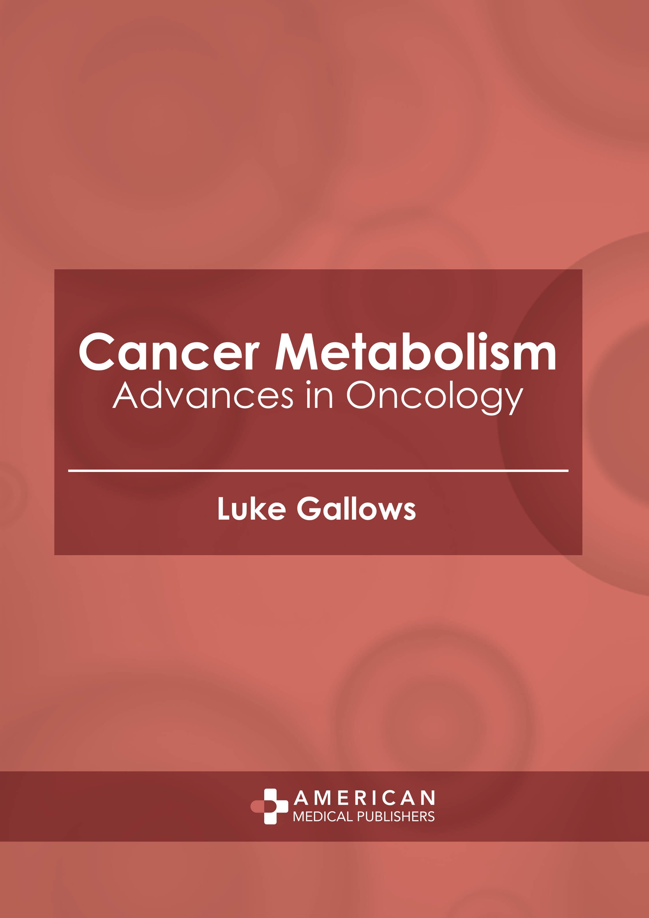 Cancer Metabolism: Advances in Oncology - Prints Publications