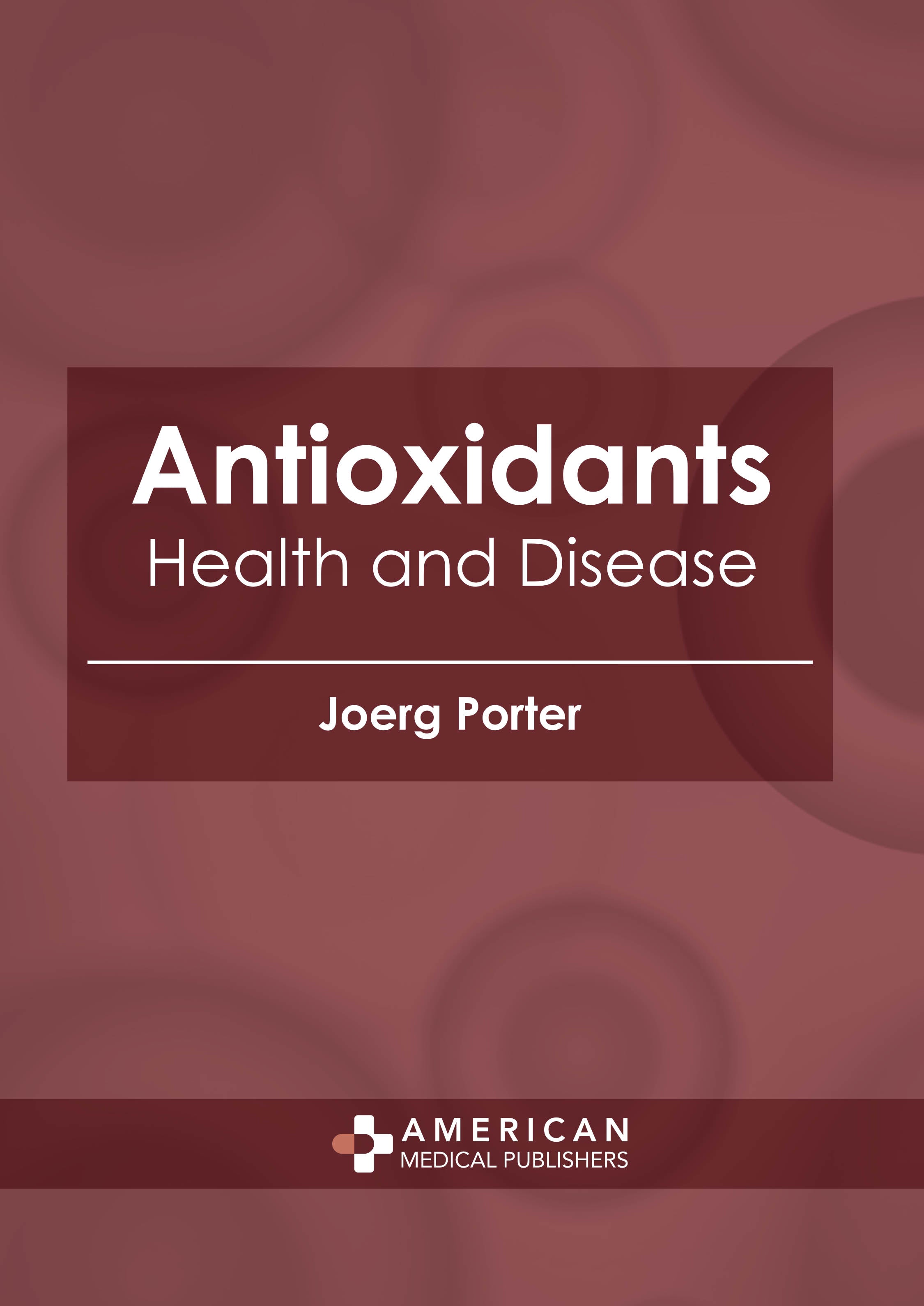 Antioxidants: Health and Disease - Prints Publications