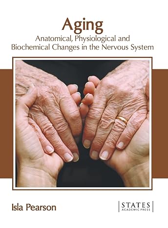 Aging: Anatomical, Physiological and Biochemical Changes in the Nervous System - Prints Publications