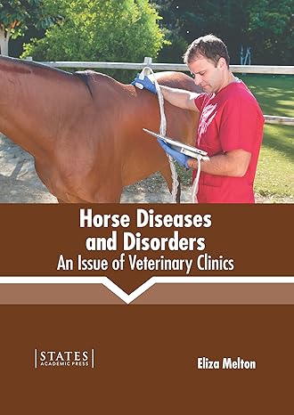 Horse Diseases and Disorders: An Issue of Veterinary Clinics - Prints Publications