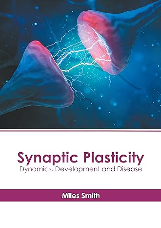 Synaptic Plasticity: Dynamics, Development and Disease - Prints Publications