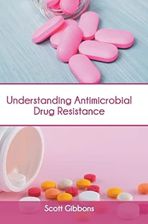Understanding Antimicrobial Drug Resistance - Prints Publications