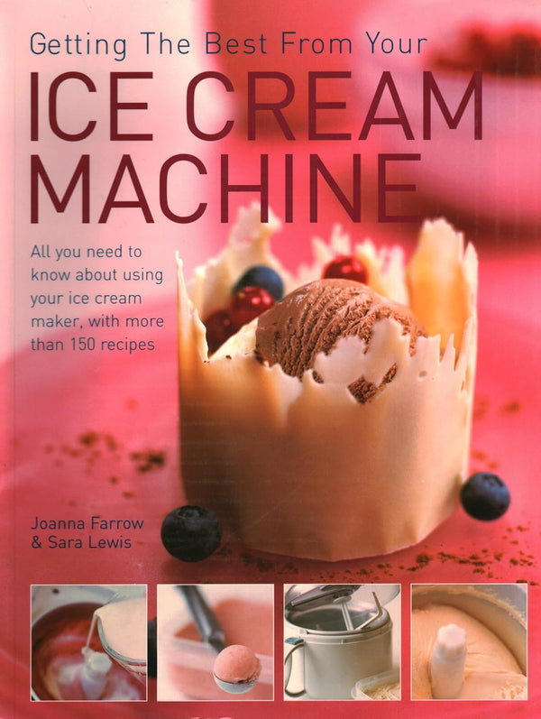 Getting the Best from Your Ice Cream Machine: All You Need to Know about Using ... Om Books International