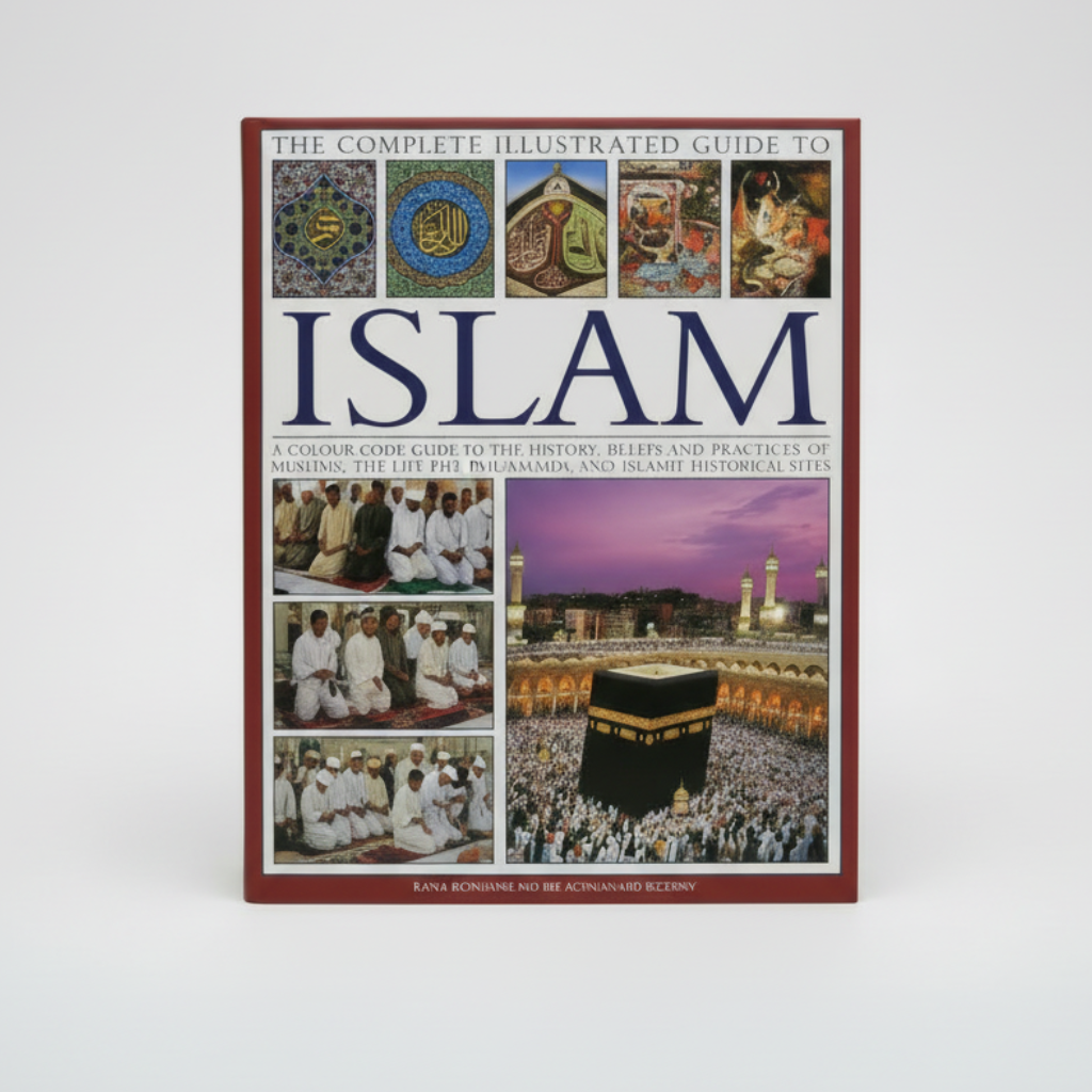 The Complete Illustrated Guide To Islam