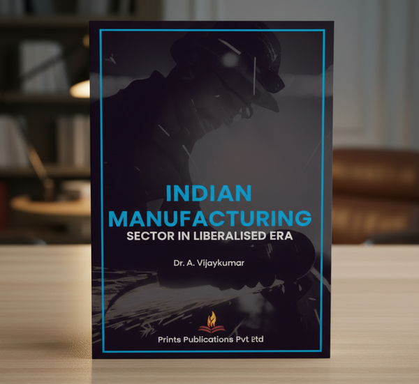 INDIAN MANUFACTURING SECTOR IN LIBERALISED ERA Prints Publications