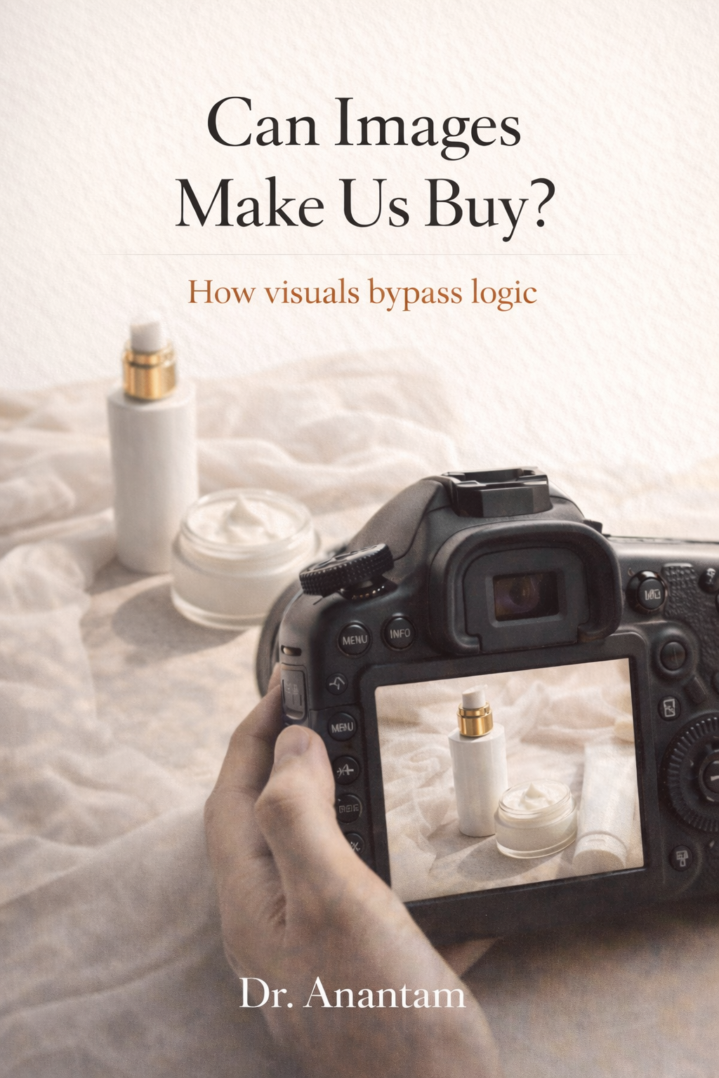 Can Images Make Us Buy?:How visuals bypass logic (Instant ebook) EBooks