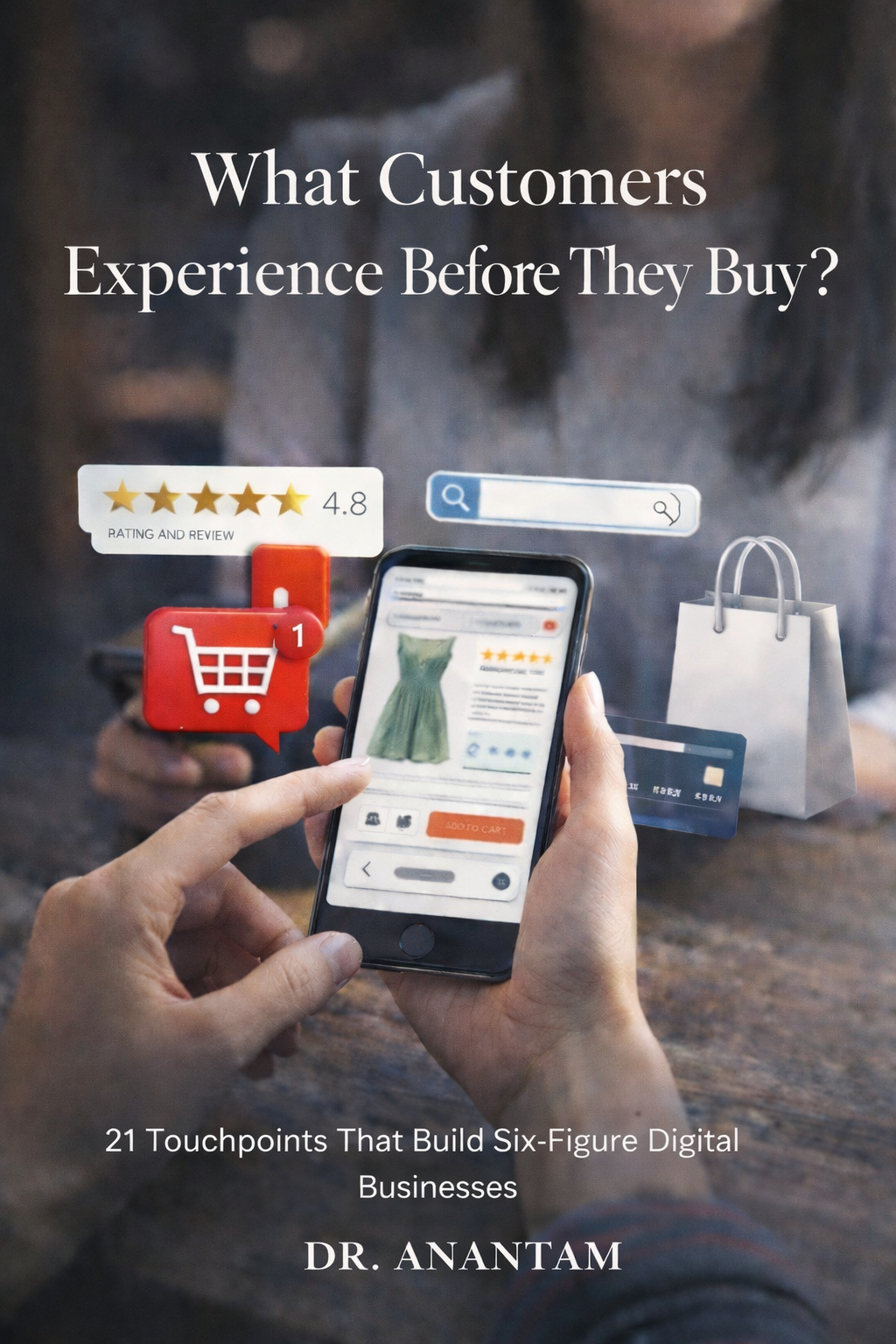 What Customers Experience Before They Buy? 21 Touchpoints That Build Six-Figure Digital Businesses (Instant ebooks) EBooks