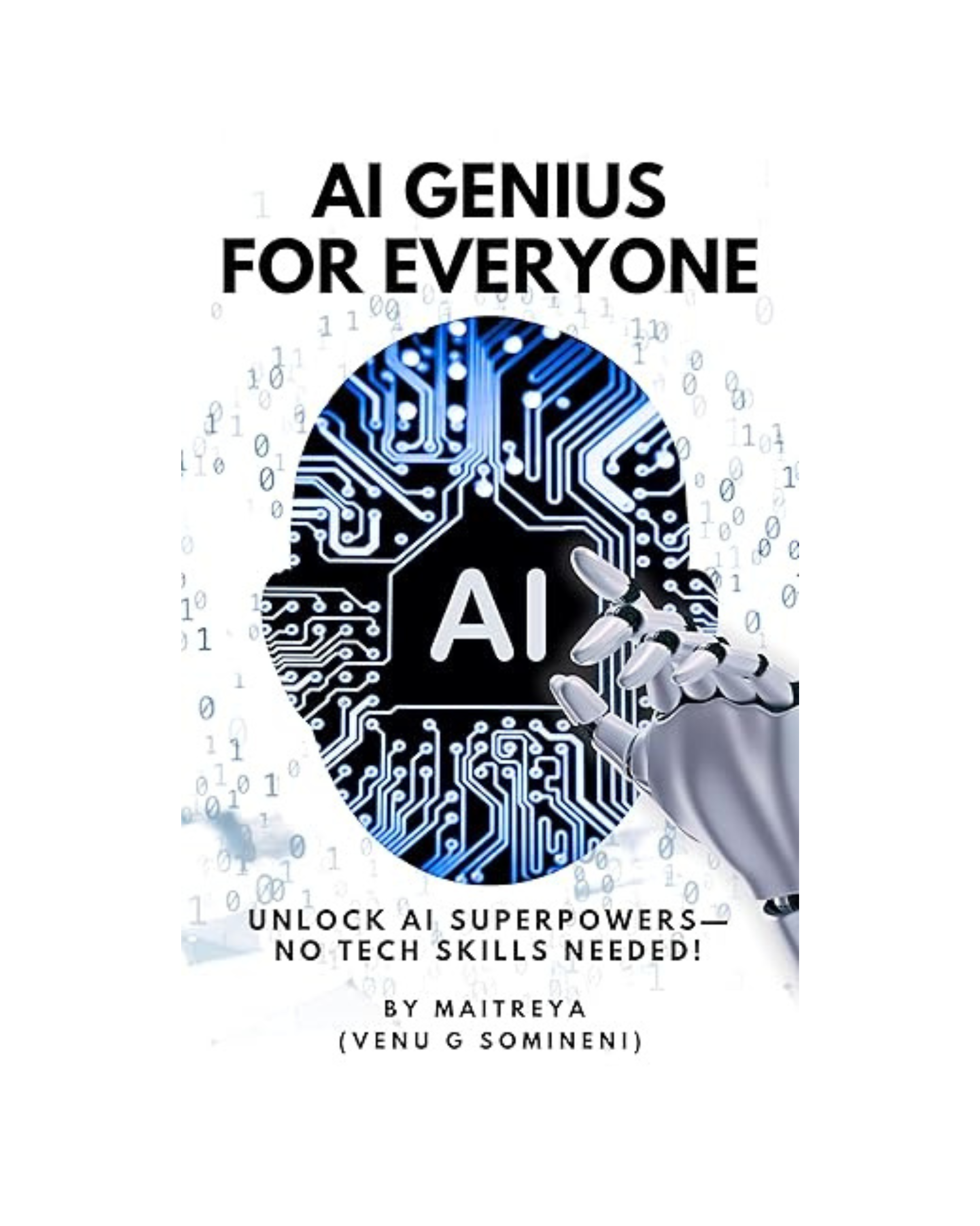 AI Genius for Everyone: Unlock AI Superpowers—No Tech Skills Needed! (Latest Version 2025) (Instant eBook)