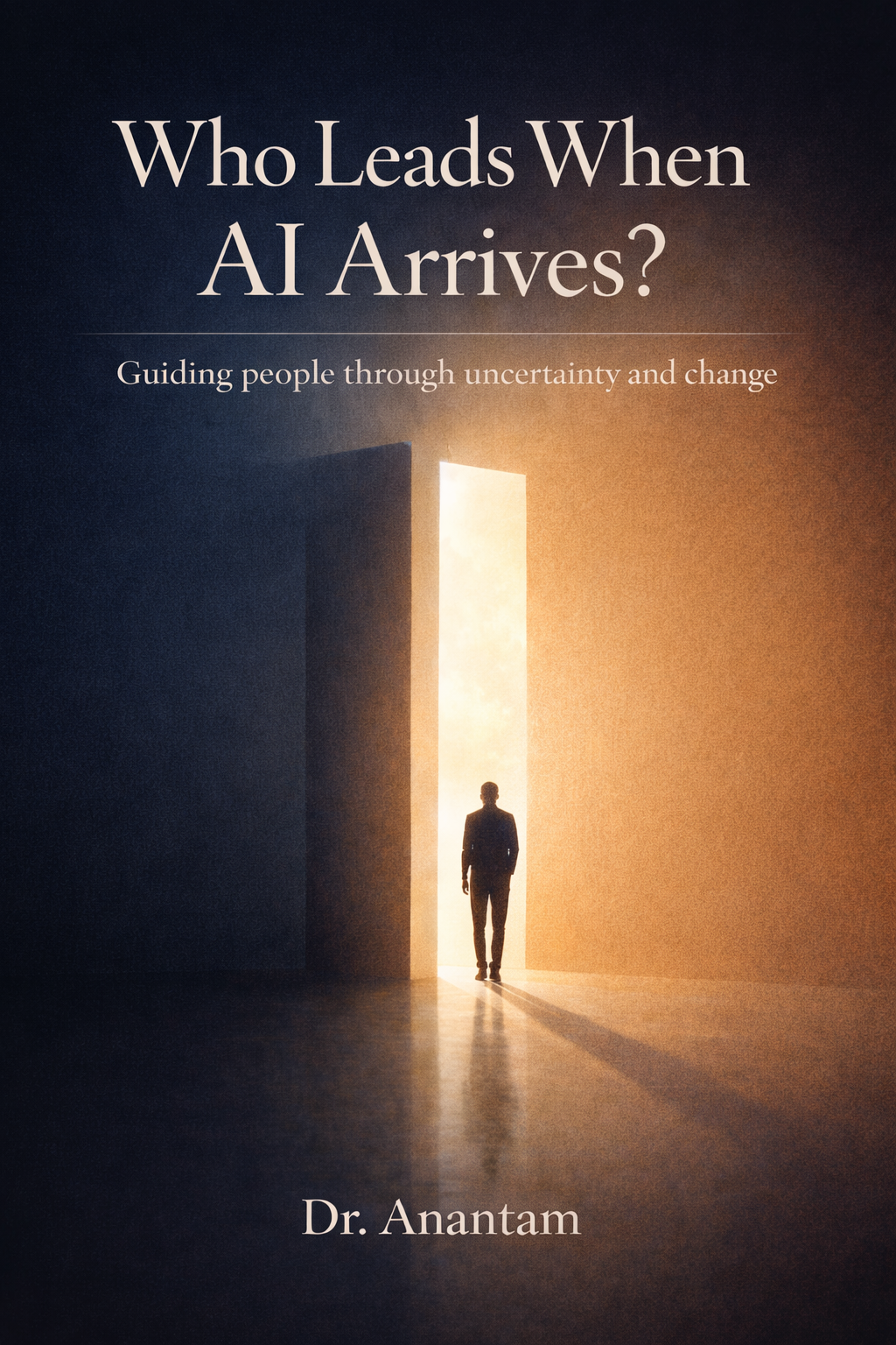 Who Leads When Al Arrives? Guiding people through uncertainty and change (Instant ebook) EBooks