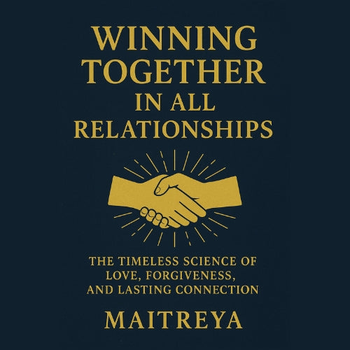Winning Together in All Relationships: The Timeless Science of Love, Forgiveness, and Lasting Connection (Instant eBook)