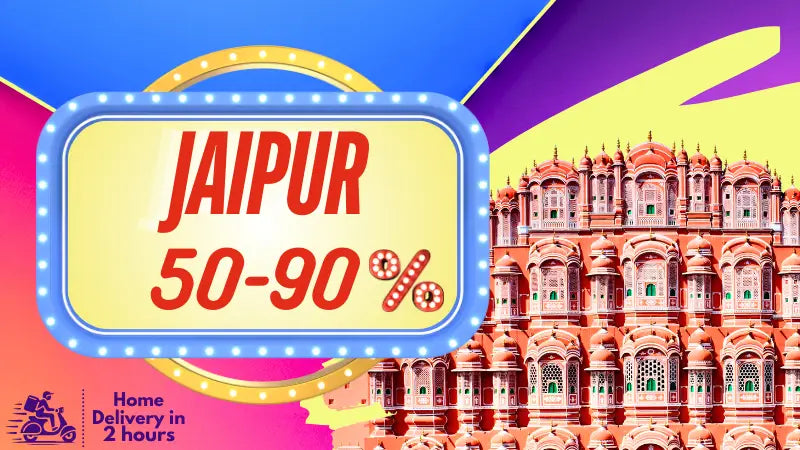 Jaipur:  50% to 90% OFF (Same Day Delivery)