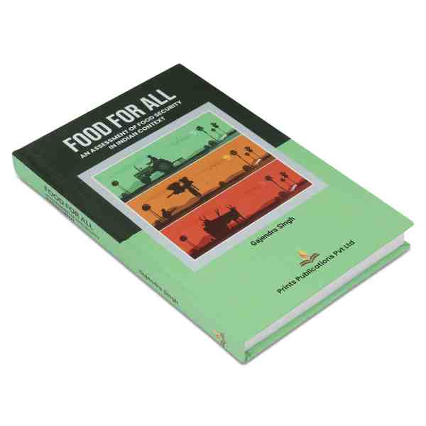FOOD FOR ALL: AN ASSESSMENT OF FOOD SECURITY IN INDIAN CONTEXT Prints Publications