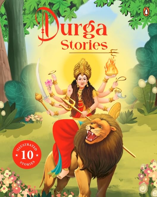 Durga Stories: 10 Illustrated Stories of Goddess Durga for Children