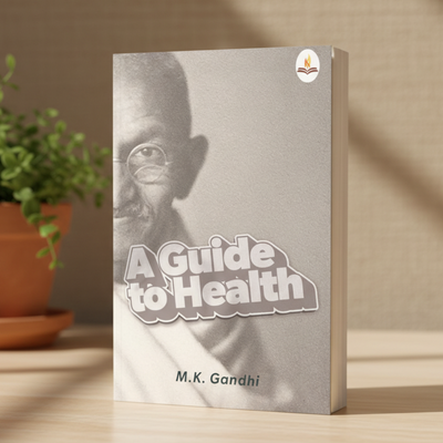 A Guide to Health by Mahatma Gandhi – Simple Living and Natural Wellness Prints Publications