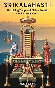 Srikalahasti: The Living Temple of Divine Breath and Karma Release (Physical book)