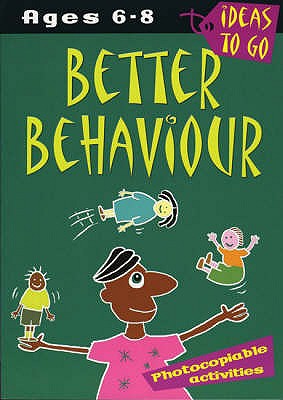IDEAS TO GO- BETTER BEHAVIOUR AGES 6-8 Om Books International