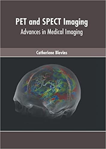 PET and SPECT Imaging: Advances in Medical Imaging - Prints Publications