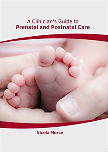 A Clinician's Guide to Prenatal and Postnatal Care - Prints Publications