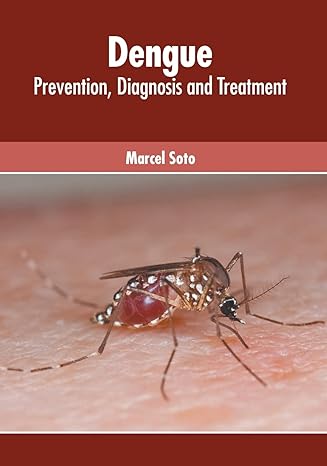 Dengue: Prevention, Diagnosis and Treatment - Prints Publications