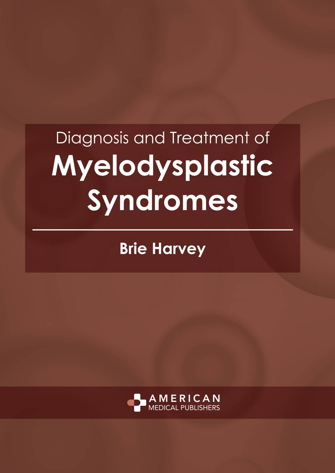 Diagnosis and Treatment of Myelodysplastic Syndromes - Prints Publications