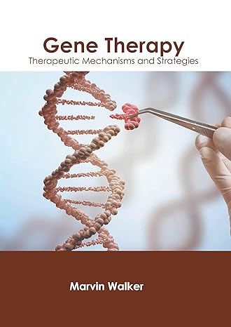 Gene Therapy: Therapeutic Mechanisms and Strategies - Prints Publications