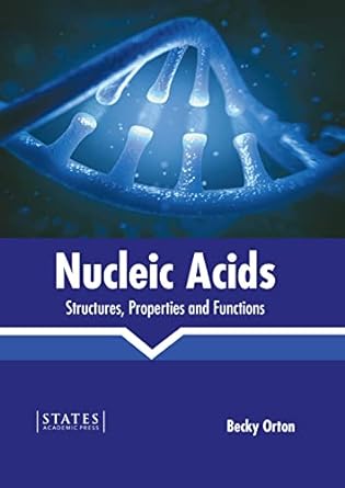 Nucleic Acids: Structures, Properties and Functions - Prints Publications