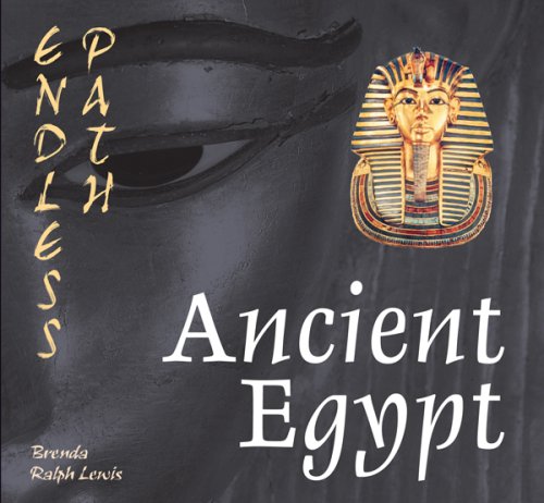 Endless Path: Ancient Egypt Ancient Egypt â History, Pharaohs, Pyramids and Mysteries of a Great Civilization Om Books International