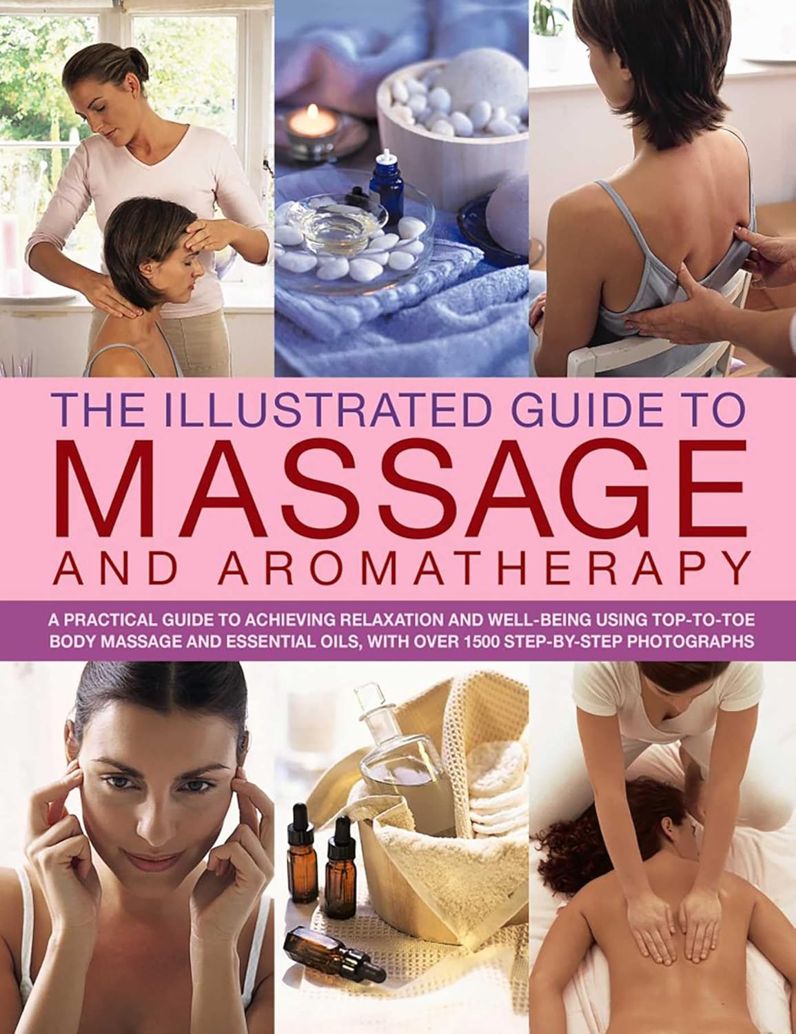 The Illustrated Guide To Massage And Aromatherapy Om Books International
