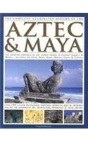 The Complete Illustrated History Of The Aztec & Maya Om Books International