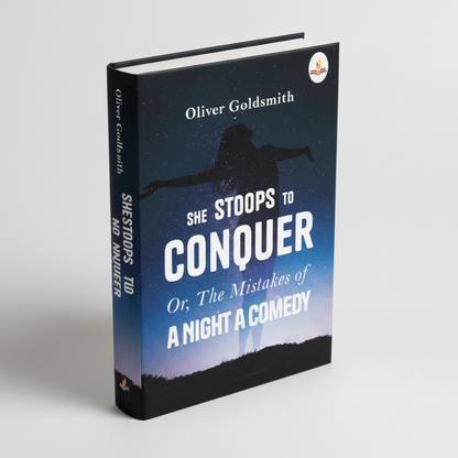 She Stoops to Conquer Or, The Mistakes of a Night a Comedy Prints Publications