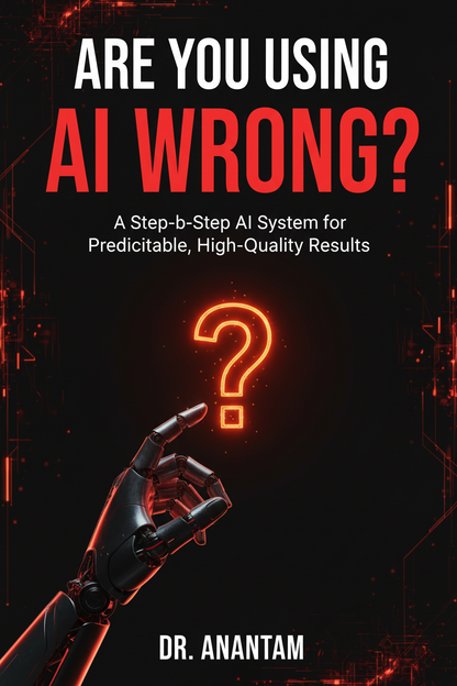 Are You Using AI Wrong ? A Step-by-Step Al System for Predictable, High-Quality Results (Instant ebook) EBooks