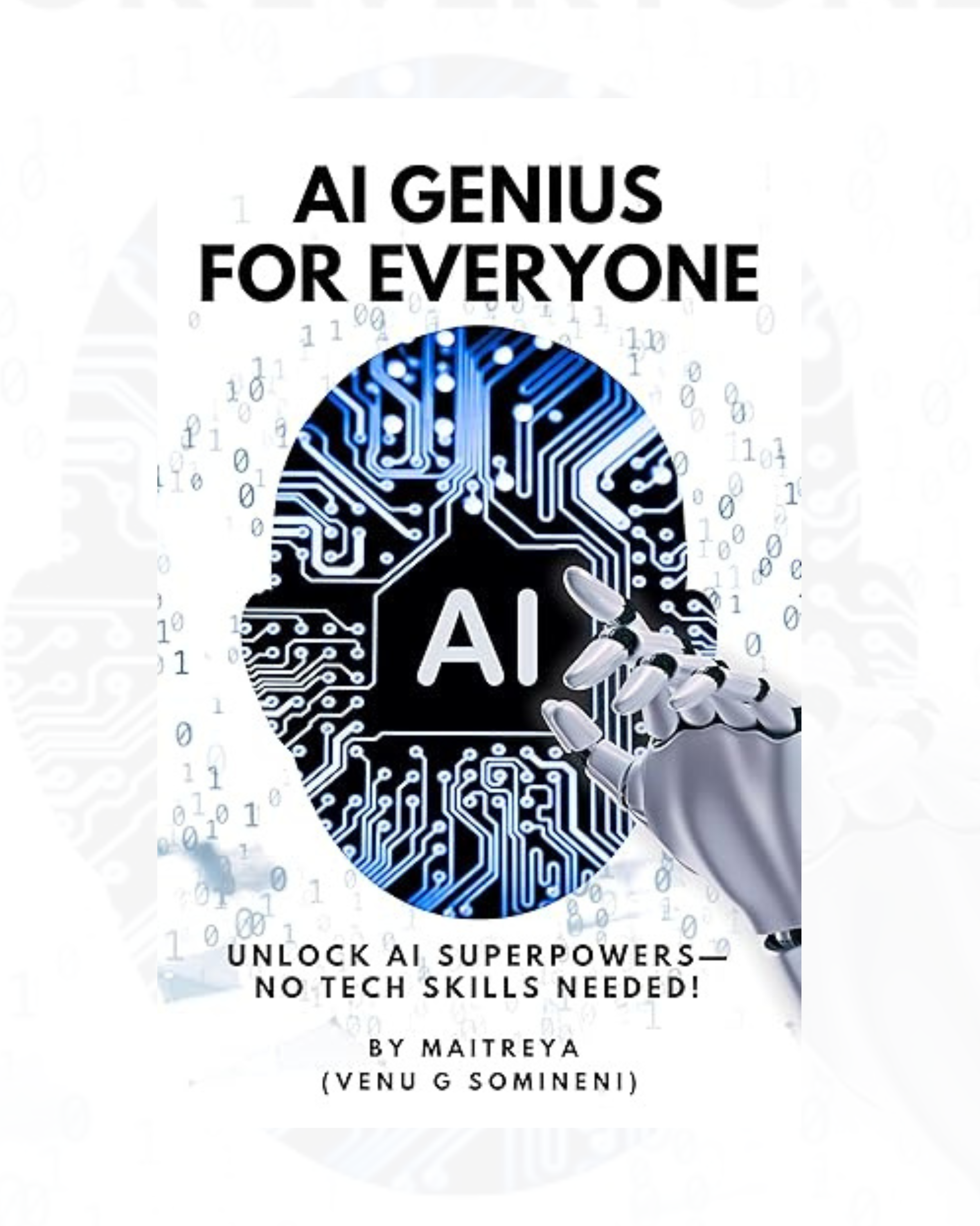 AI Genius for Everyone: Unlock AI Superpowers—No Tech Skills Needed! (Latest Version 2025) (Instant eBook)
