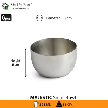 6 pcs Stainless-steel small bowl majestic (Each: 225ML)