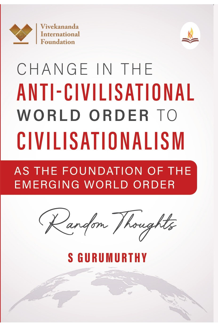 Random Thoughts - Change in the Anti - Civilisational World Order to Civilisationalism - Prints Publications
