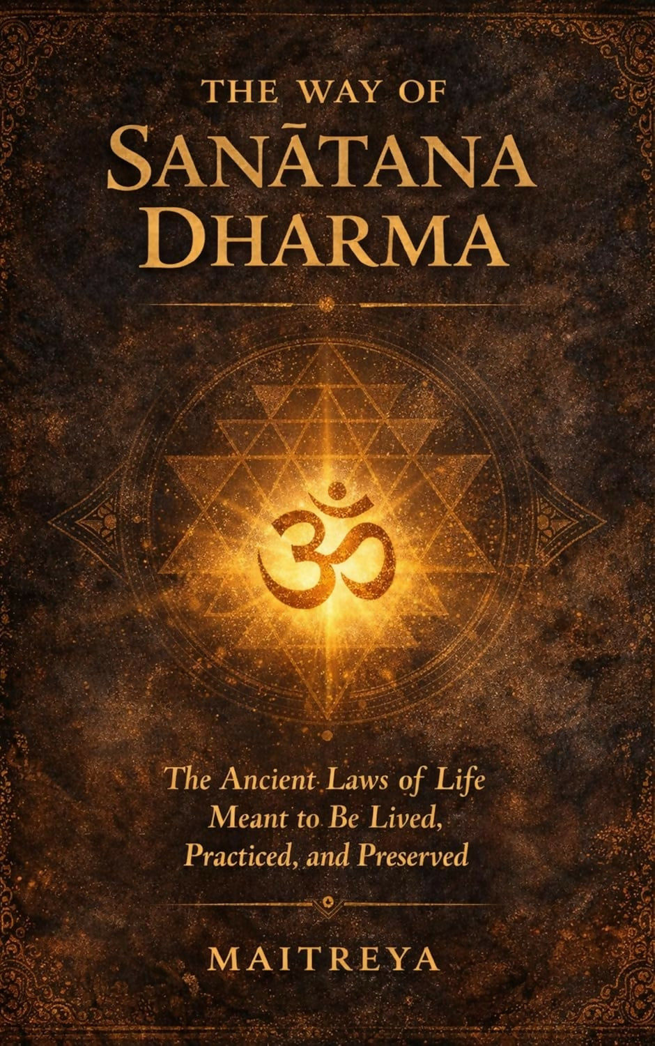 The Way of Sanātana Dharma: The Ancient Laws of Life Meant to Be Lived, Practiced, and Preserved (Instant ebook) EBooks