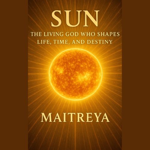 SUN: The Living God Who Shapes Life, Time, and Destiny (Instant eBook) EBooks