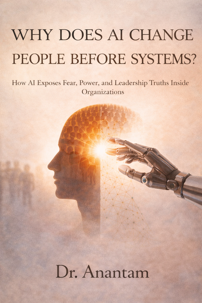 WHY DOES AI CHANGE PEOPLE BEFORE SYSTEMS? How Al Exposes Fear, Power, and Leadership Truths Inside Organizations (Instant ebook) EBooks
