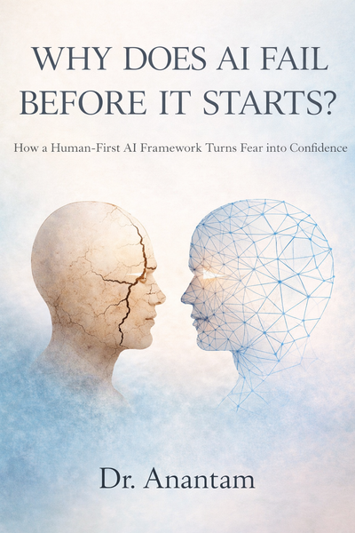 WHY DOES AI FAIL BEFORE IT STARTS? How a Human-First Al Framework Turns Fear into Confidence (Instant ebook) EBooks