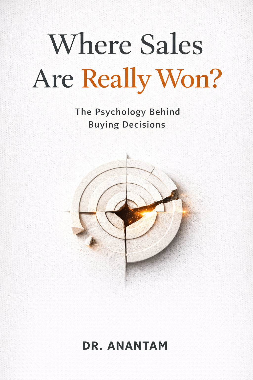 Where Sales Are Really Won? The Psychology Behind Buying Decisions (Instant ebook) EBooks