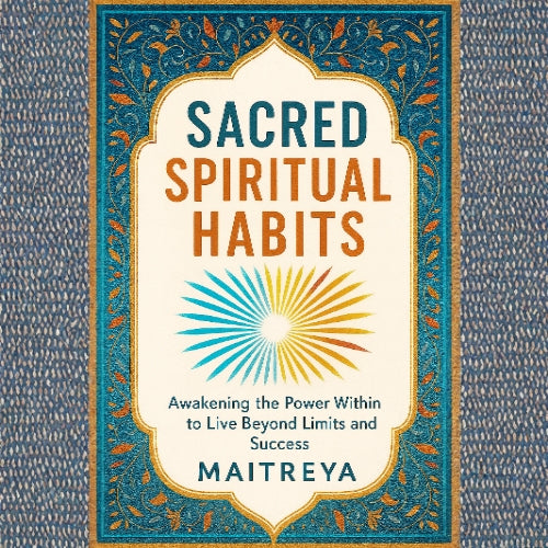 Sacred Spiritual Habits: Awakening the Power Within to Live Beyond Limits and Success (Instant eBook)