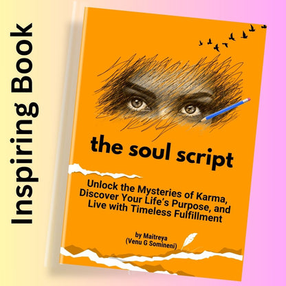 The Soul Script: One Book to Unlock the Mysteries of Karma, Discover Your Life's Purpose, and Achieve Timeless Fulfillment (Physical Book)